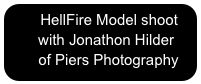      HellFire Model shoot
       with Jonathon Hilder
       of Piers Photography